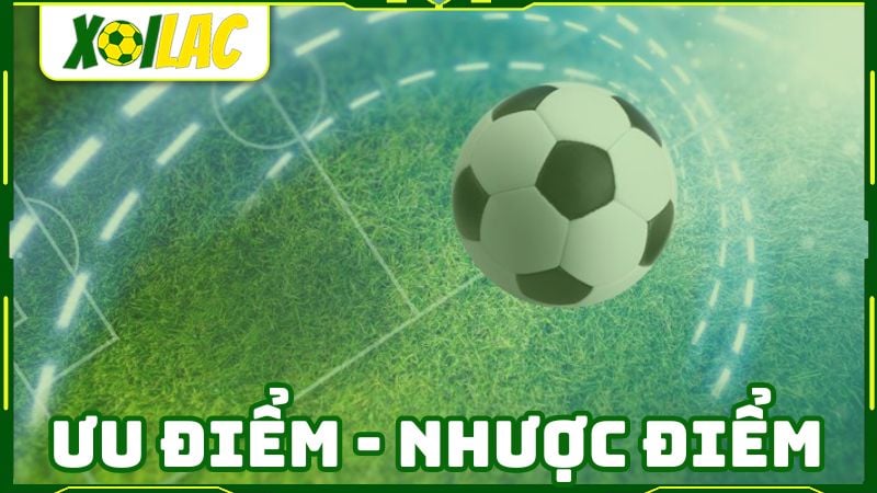 Những ưu điểm và nhược điểm của kênh xem trực tiếp bóng đá Xoilac Những ưu điểm và nhược điểm của kênh xem trực tiếp bóng đá Xoilac